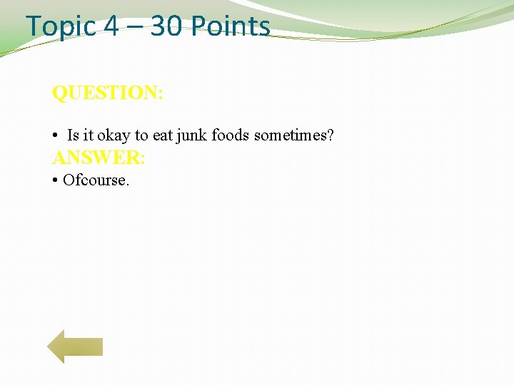 Topic 4 – 30 Points QUESTION: • Is it okay to eat junk foods
