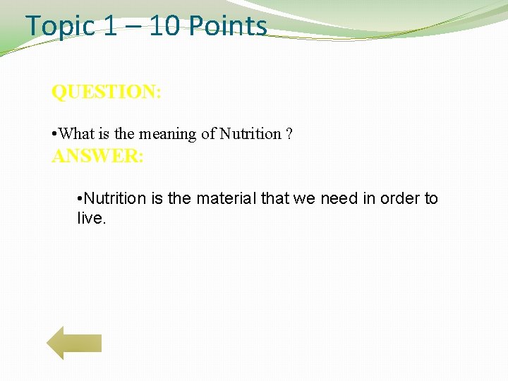 Topic 1 – 10 Points QUESTION: • What is the meaning of Nutrition ?