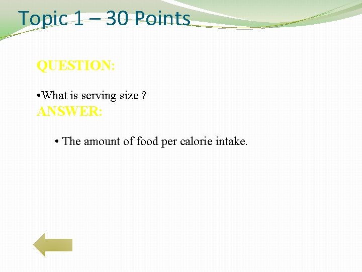 Topic 1 – 30 Points QUESTION: • What is serving size ? ANSWER: •