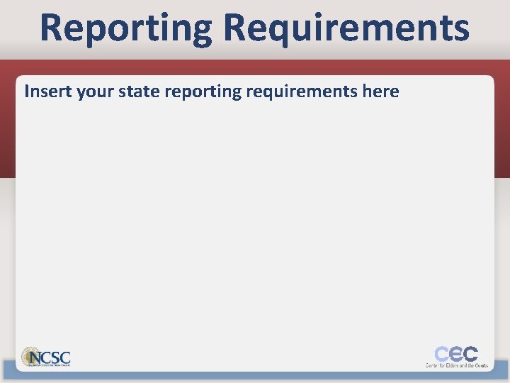 Reporting Requirements Insert your state reporting requirements here 