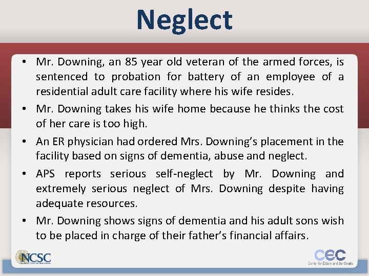 Neglect • Mr. Downing, an 85 year old veteran of the armed forces, is