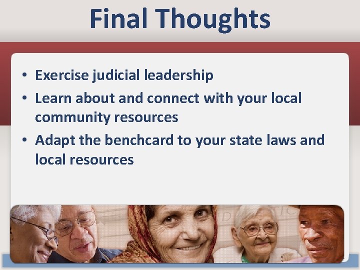 Final Thoughts • Exercise judicial leadership • Learn about and connect with your local