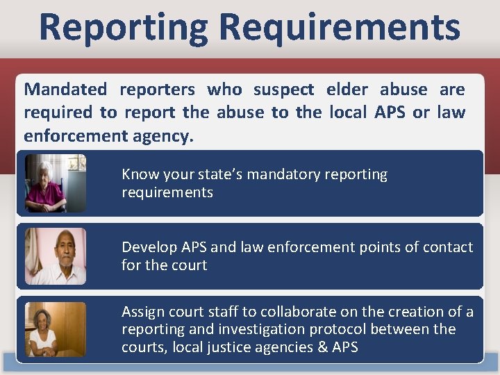 Reporting Requirements Mandated reporters who suspect elder abuse are required to report the abuse