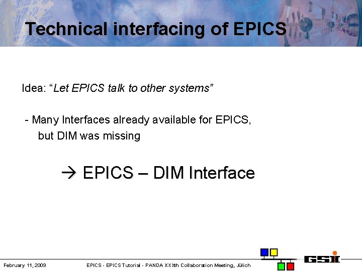 Technical interfacing of EPICS Idea: “Let EPICS talk to other systems” - Many Interfaces