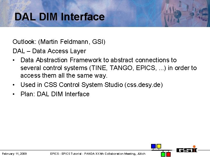 DAL DIM Interface Outlook: (Martin Feldmann, GSI) DAL – Data Access Layer • Data