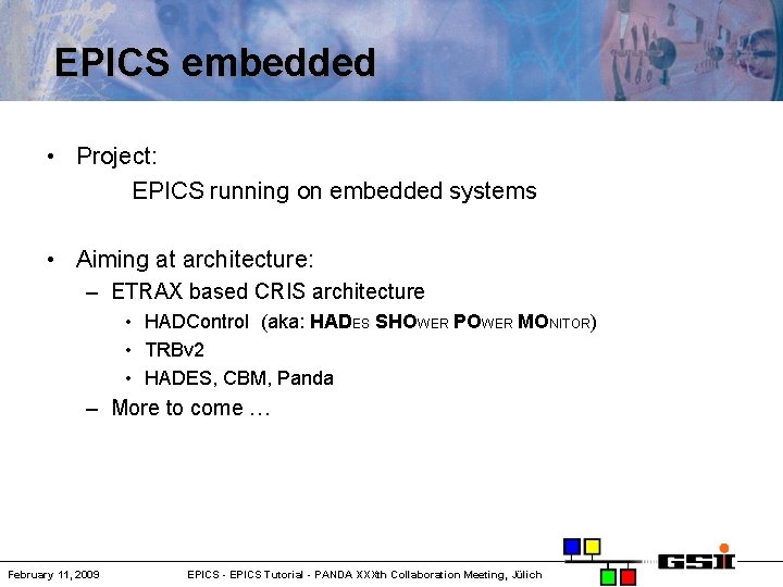 EPICS embedded • Project: EPICS running on embedded systems • Aiming at architecture: –