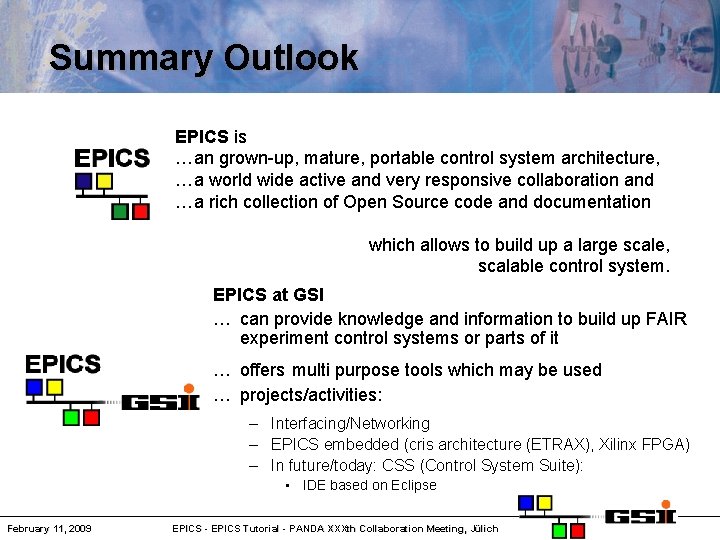 Summary Outlook EPICS is …an grown-up, mature, portable control system architecture, …a world wide