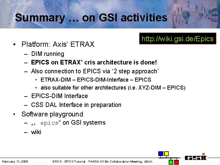 Summary … on GSI activities • Platform: Axis’ ETRAX http: //wiki. gsi. de/Epics –