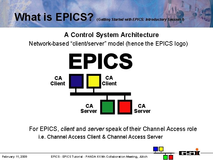 What is EPICS? (Getting Started with EPICS: Introductory Session I ) A Control System