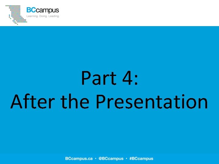 Part 4: After the Presentation 