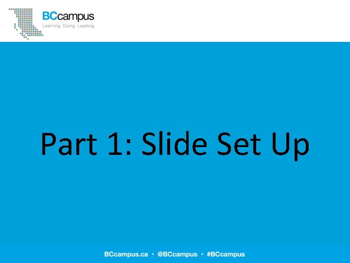 Part 1: Slide Set Up 