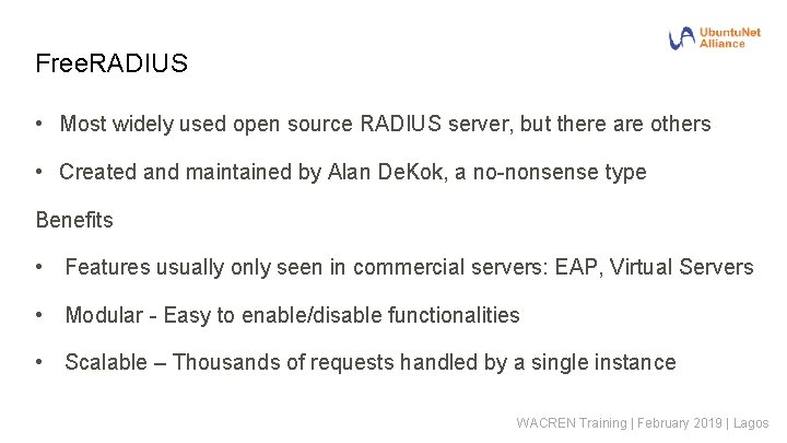 Free. RADIUS • Most widely used open source RADIUS server, but there are others