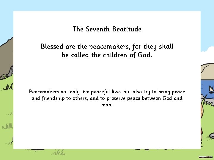 The Seventh Beatitude Blessed are the peacemakers, for they shall be called the children