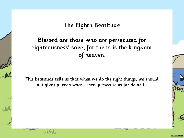 The Eighth Beatitude Blessed are those who are persecuted for righteousness’ sake, for theirs