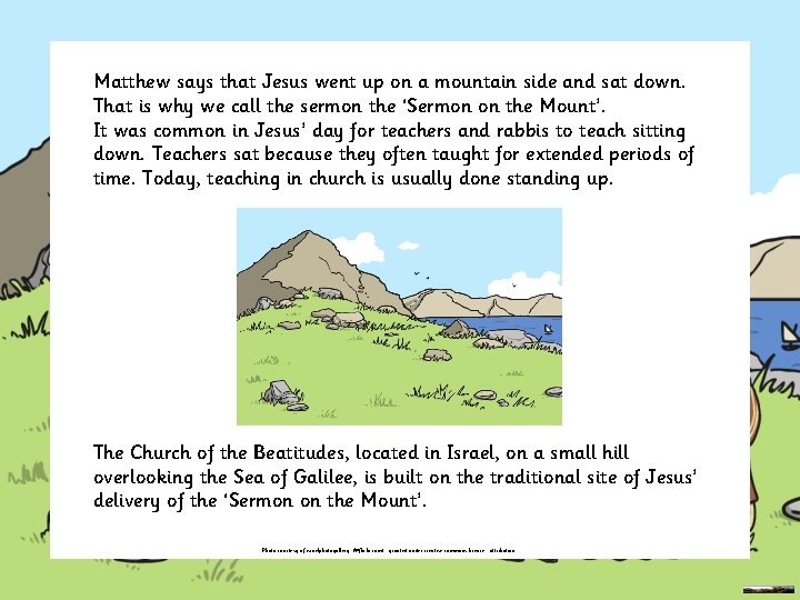Matthew says that Jesus went up on a mountain side and sat down. That
