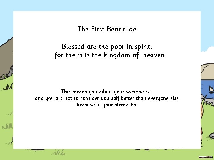 The First Beatitude Blessed are the poor in spirit, for theirs is the kingdom