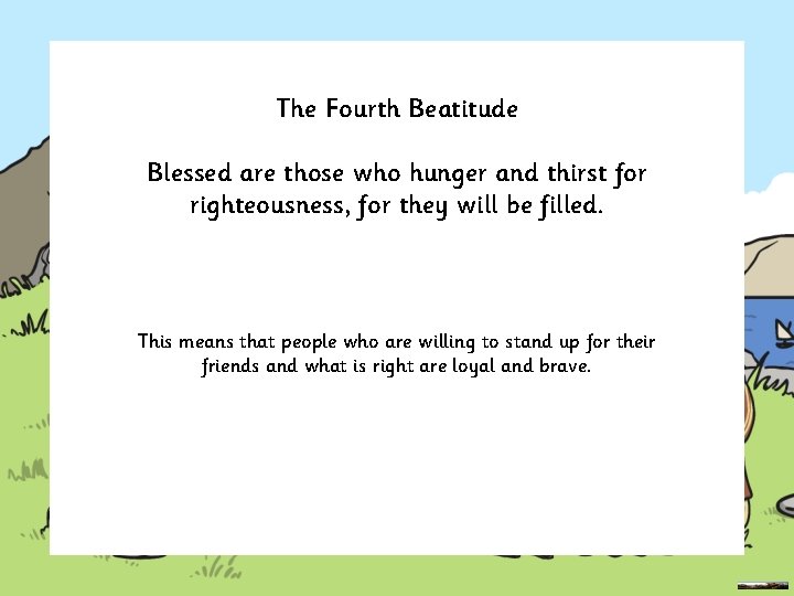 The Fourth Beatitude Blessed are those who hunger and thirst for righteousness, for they