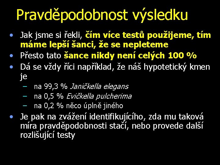 Pravděpodobnost výsledku • Jak jsme si řekli, čím více testů použijeme, tím máme lepší