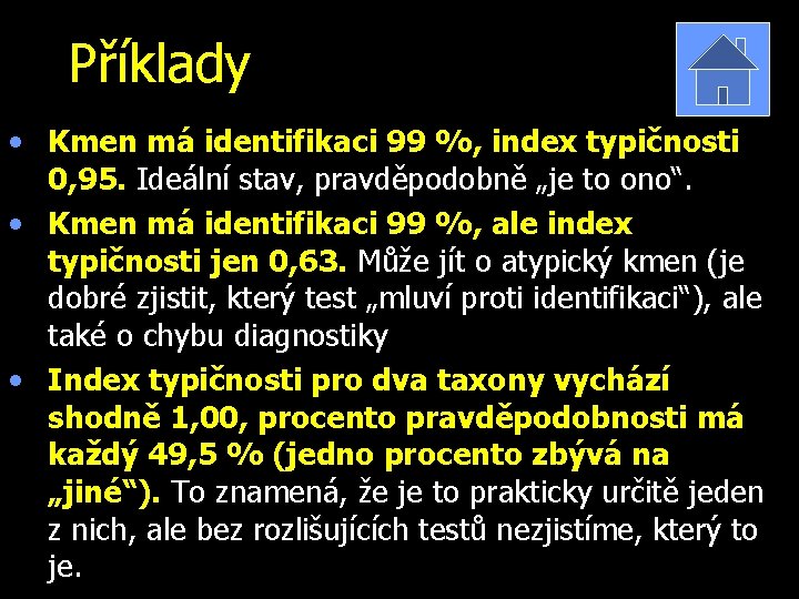 Příklady • Kmen má identifikaci 99 %, index typičnosti 0, 95. Ideální stav, pravděpodobně