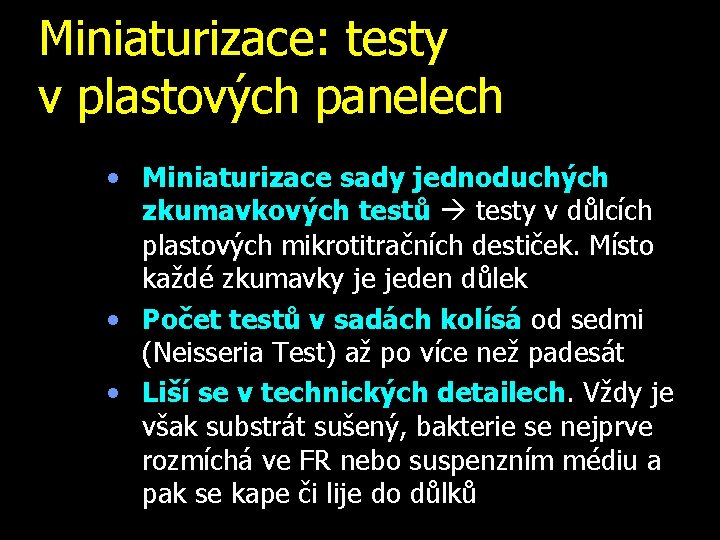 Miniaturizace: testy v plastových panelech • Miniaturizace sady jednoduchých zkumavkových testů testy v důlcích