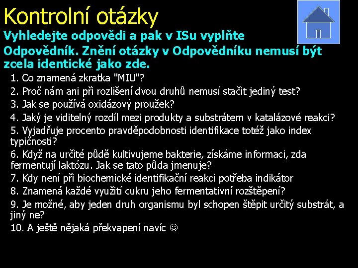 Kontrolní otázky Vyhledejte odpovědi a pak v ISu vyplňte Odpovědník. Znění otázky v Odpovědníku