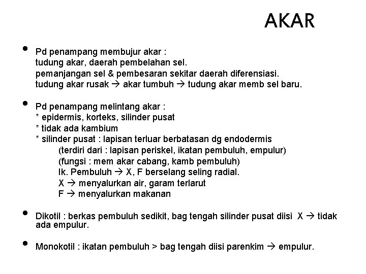 AKAR • • Pd penampang membujur akar : tudung akar, daerah pembelahan sel. pemanjangan