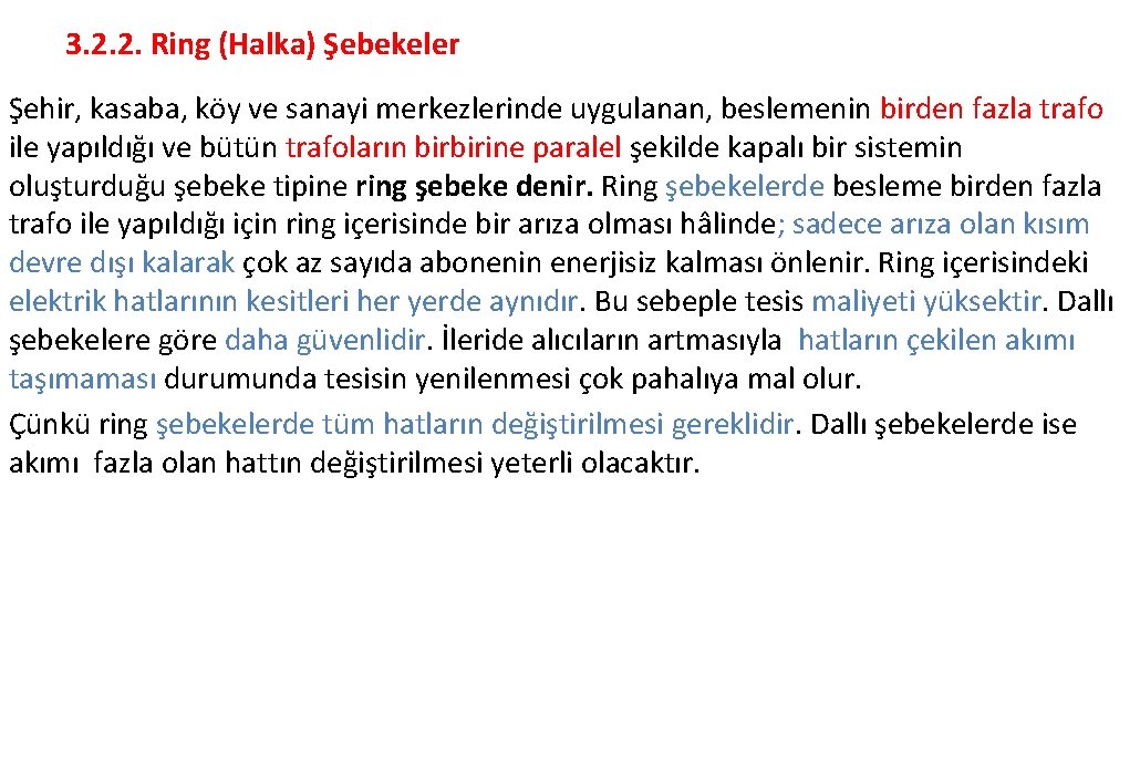 3. 2. 2. Ring (Halka) Şebekeler Şehir, kasaba, köy ve sanayi merkezlerinde uygulanan, beslemenin