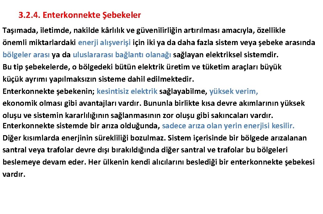 3. 2. 4. Enterkonnekte Şebekeler Taşımada, iletimde, nakilde kârlılık ve güvenilirliğin artırılması amacıyla, özellikle