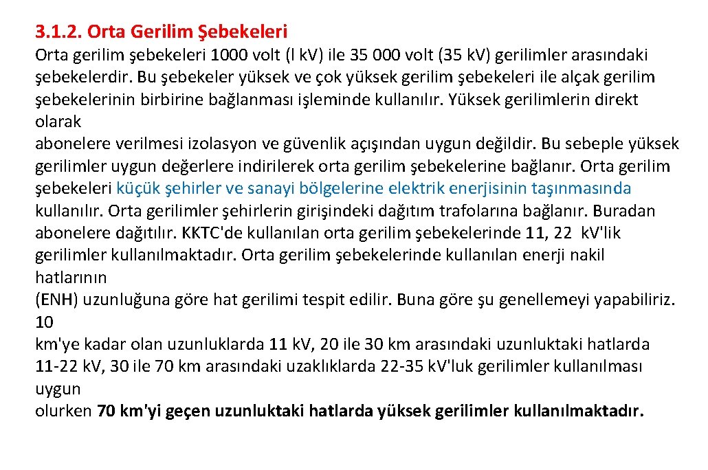 3. 1. 2. Orta Gerilim Şebekeleri Orta gerilim şebekeleri 1000 volt (l k. V)