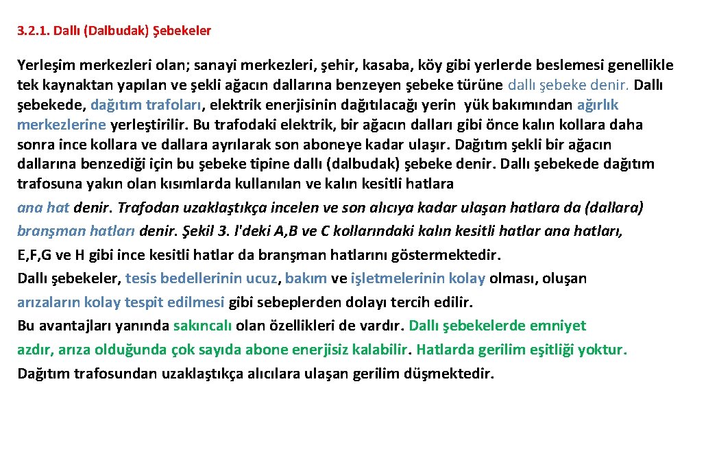 3. 2. 1. Dallı (Dalbudak) Şebekeler Yerleşim merkezleri olan; sanayi merkezleri, şehir, kasaba, köy