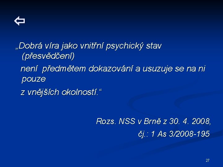  „Dobrá víra jako vnitřní psychický stav (přesvědčení) není předmětem dokazování a usuzuje se