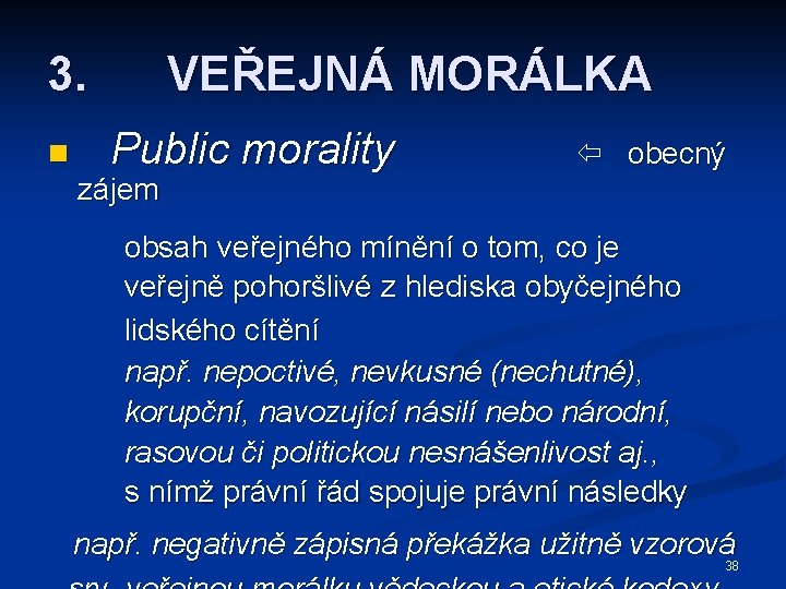 3. n VEŘEJNÁ MORÁLKA Public morality obecný zájem obsah veřejného mínění o tom, co