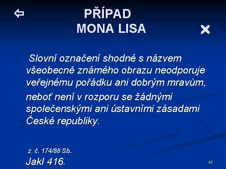 PŘÍPAD MONA LISA Slovní označení shodné s názvem všeobecně známého obrazu neodporuje veřejnému pořádku