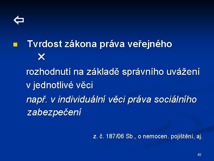  n Tvrdost zákona práva veřejného rozhodnutí na základě správního uvážení v jednotlivé věci