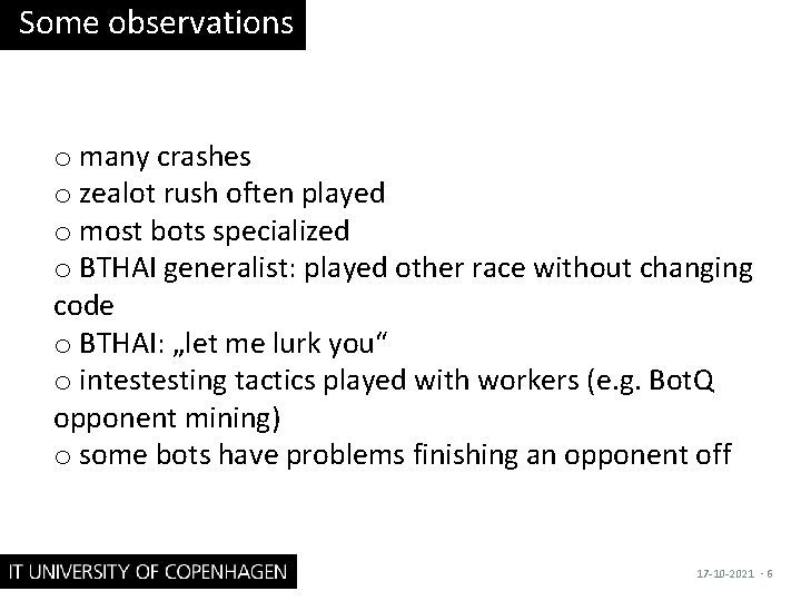 Some observations o many crashes o zealot rush often played o most bots specialized