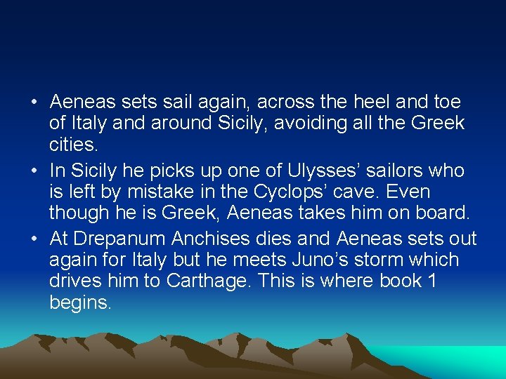  • Aeneas sets sail again, across the heel and toe of Italy and