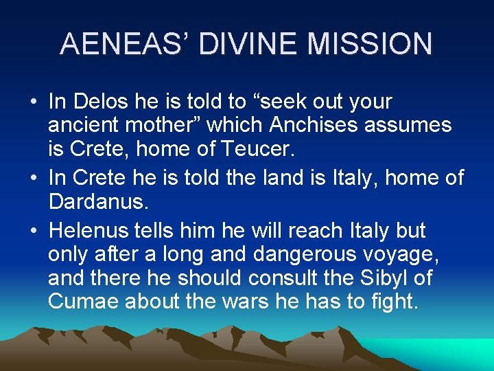AENEAS’ DIVINE MISSION • In Delos he is told to “seek out your ancient