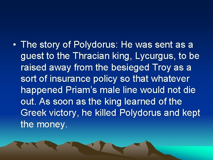  • The story of Polydorus: He was sent as a guest to the