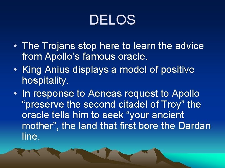 DELOS • The Trojans stop here to learn the advice from Apollo’s famous oracle.