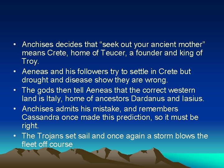  • Anchises decides that “seek out your ancient mother” means Crete, home of