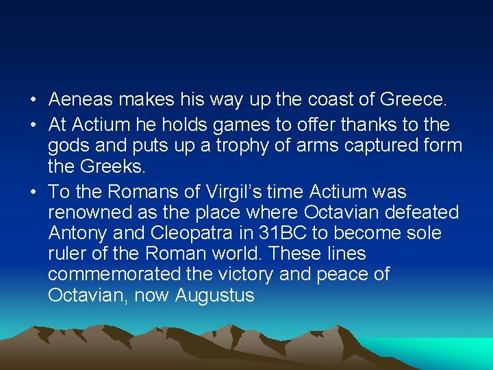  • Aeneas makes his way up the coast of Greece. • At Actium