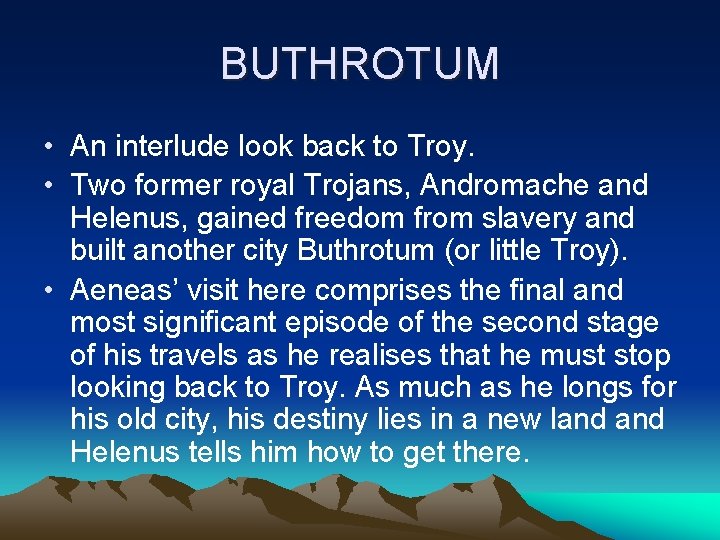 BUTHROTUM • An interlude look back to Troy. • Two former royal Trojans, Andromache