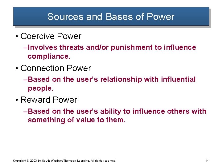 Sources and Bases of Power • Coercive Power – Involves threats and/or punishment to Sources and Bases of Power • Coercive Power – Involves threats and/or punishment to
