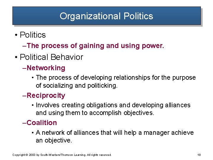 Organizational Politics • Politics – The process of gaining and using power. • Political Organizational Politics • Politics – The process of gaining and using power. • Political