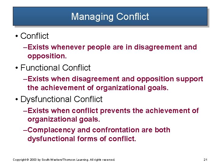 Managing Conflict • Conflict – Exists whenever people are in disagreement and opposition. • Managing Conflict • Conflict – Exists whenever people are in disagreement and opposition. •
