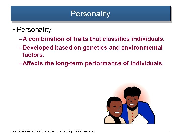 Personality • Personality – A combination of traits that classifies individuals. – Developed based Personality • Personality – A combination of traits that classifies individuals. – Developed based