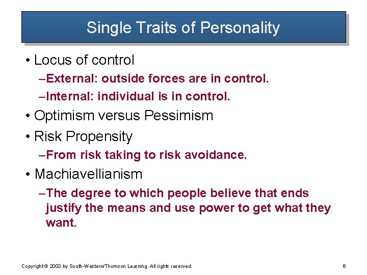 Single Traits of Personality • Locus of control – External: outside forces are in Single Traits of Personality • Locus of control – External: outside forces are in