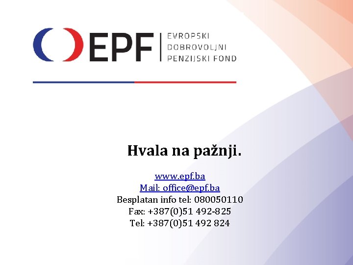 Hvala na pažnji. www. epf. ba Mail: office@epf. ba Besplatan info tel: 080050110 Fax: