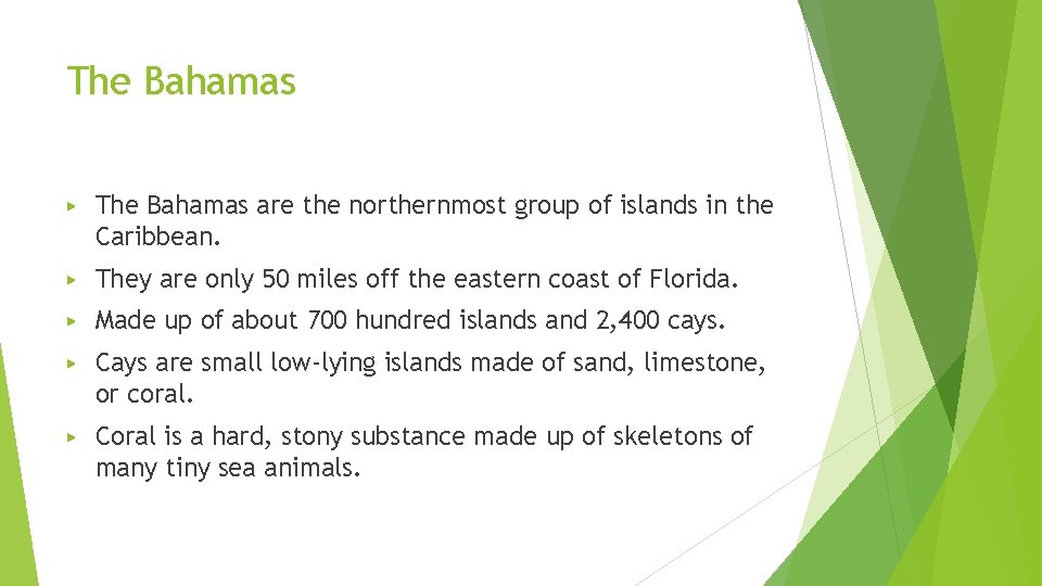 The Bahamas ▶ The Bahamas are the northernmost group of islands in the Caribbean.