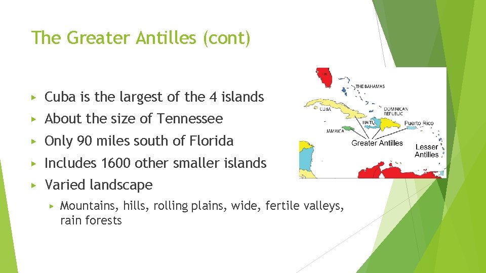 The Greater Antilles (cont) ▶ Cuba is the largest of the 4 islands ▶